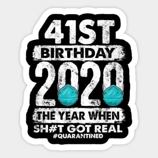 41st Birthday 2020 The Year Shit Got Real 41 years old Premium Sticker